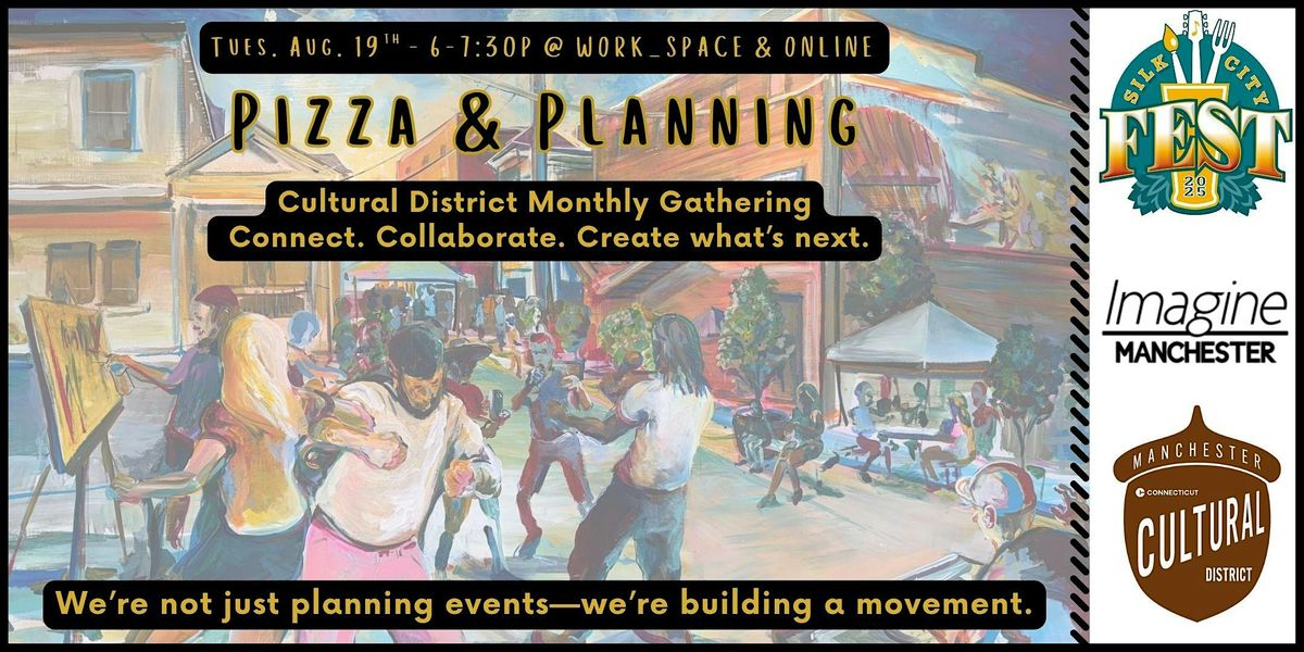 PIZZA & PLANNING -Cultural District \/ Imagine Manchester Monthly Gathering