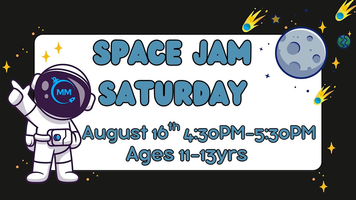 Space Jam Saturday (Single Session For Ages 11 to 13)