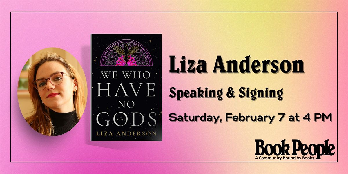 BookPeople Presents: Liza Anderson - We Who Have No Gods