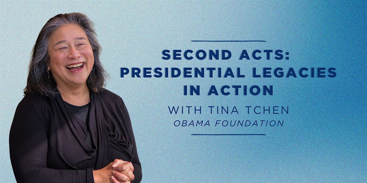 Second Acts: Presidential Legacies in Action with Tina Tchen