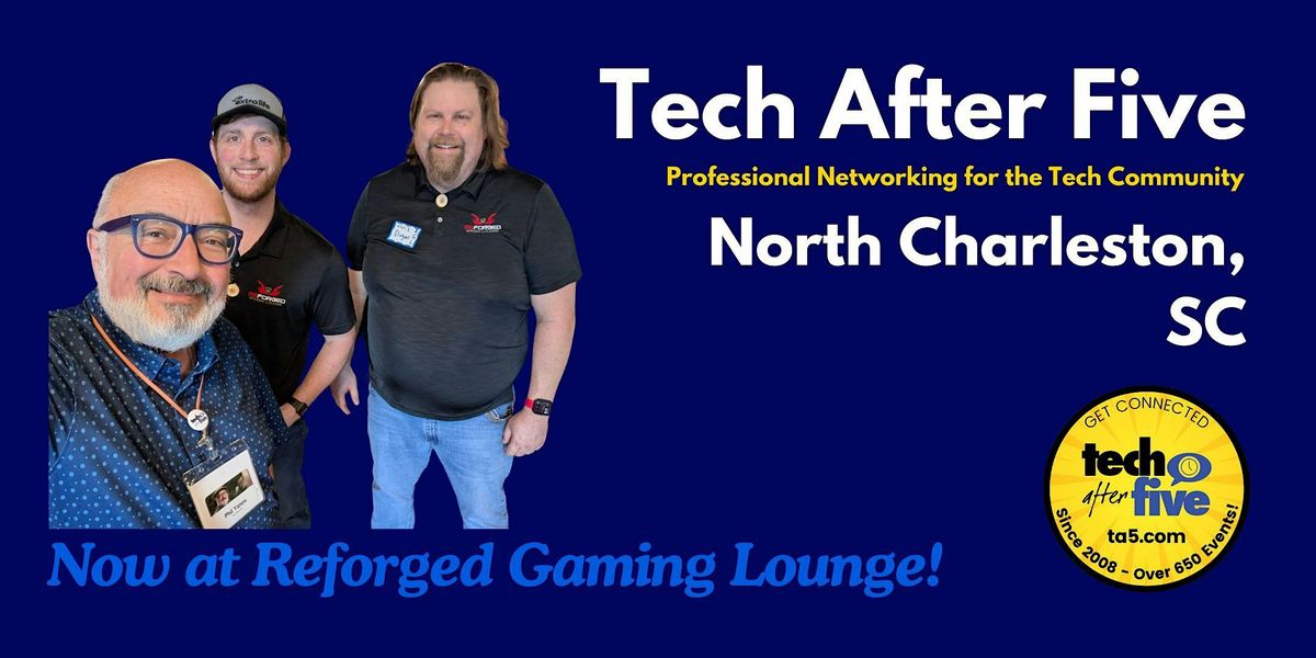 #714 Tech After Five - North Charleston, SC