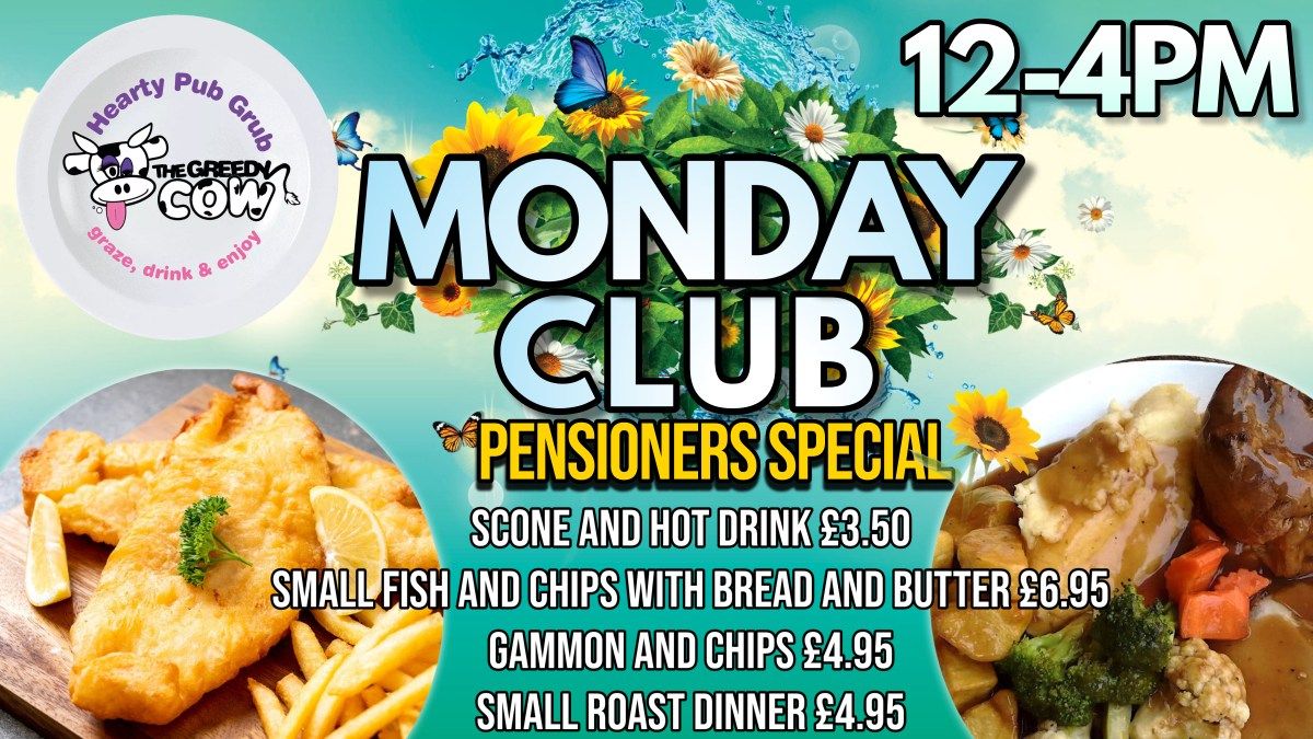 MONDAY CLUB PENSIONERS SPECIAL! _ EVERY MONDAY !