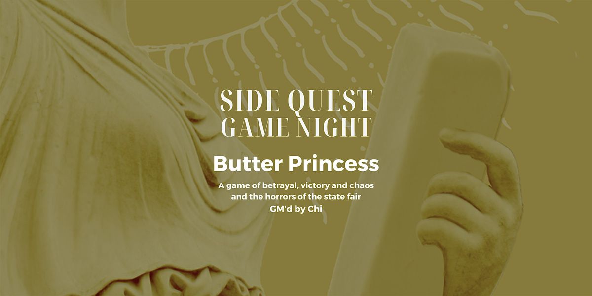 RPG Game Night, "Butter Princess" w\/ Chi at SQBG