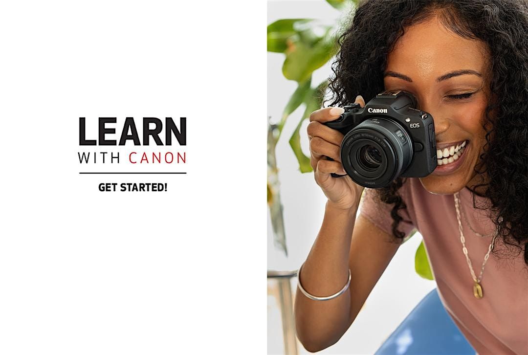 Learn with Canon: Getting Started with your new Canon EOS System!