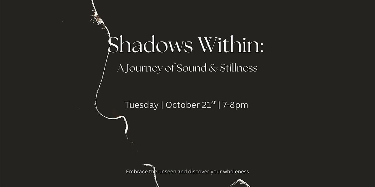 The Shadow Within: A Journey of Sound & Stillness