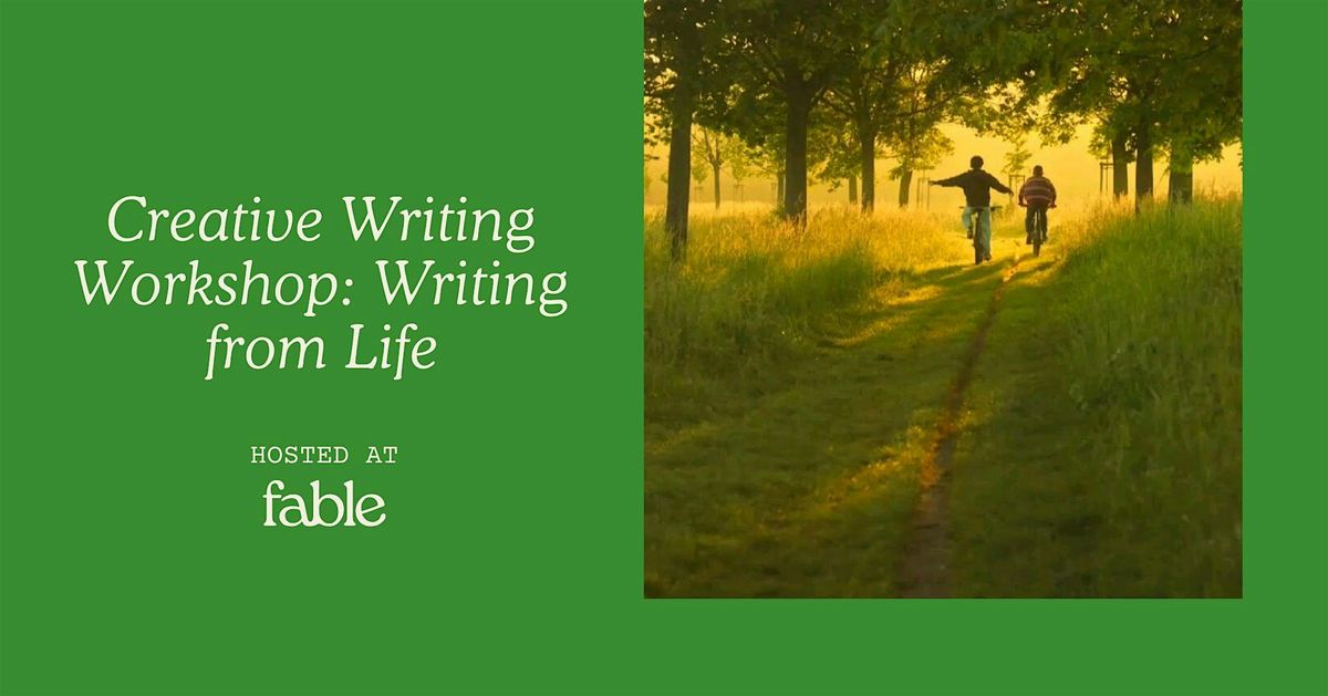 Creative Writing Workshop: Writing from Life