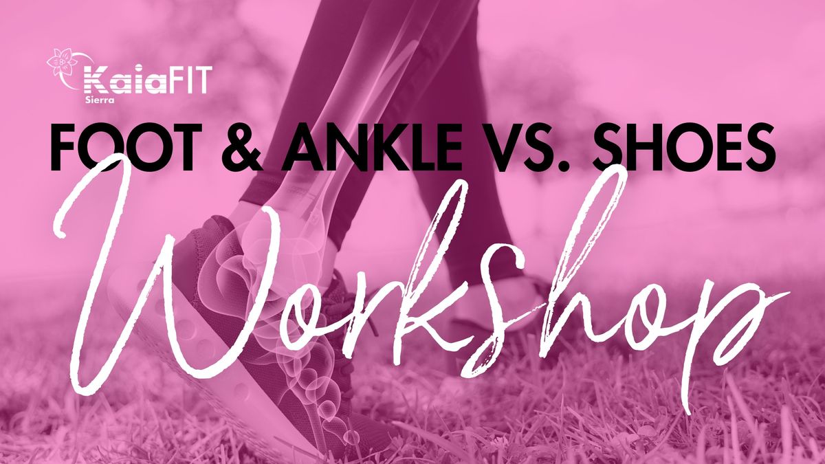 Foot & Ankle vs. Shoes Workshop