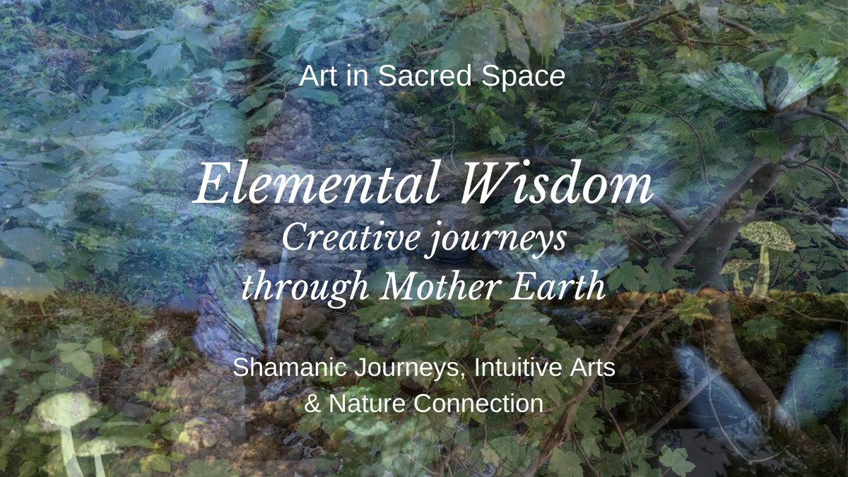 Elemental Wisdom: Creative Journeys through Mother Earth