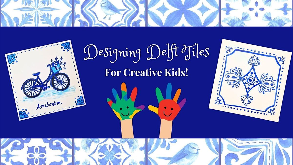 Designing Delft Tiles: For Kids