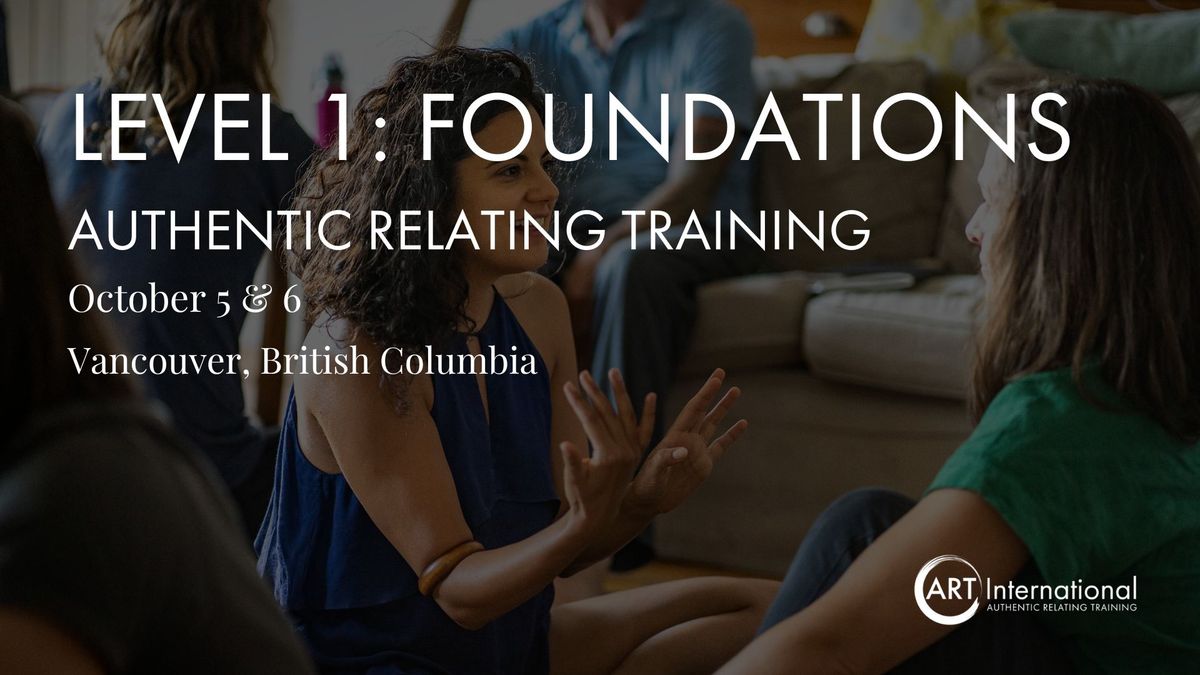 Authentic Relating Training - Level 1: Foundations - Vancouver, British Columbia