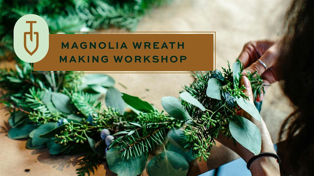 Magnolia Wreath Making and Holiday Wine Tasting at Topsoil Restaurant