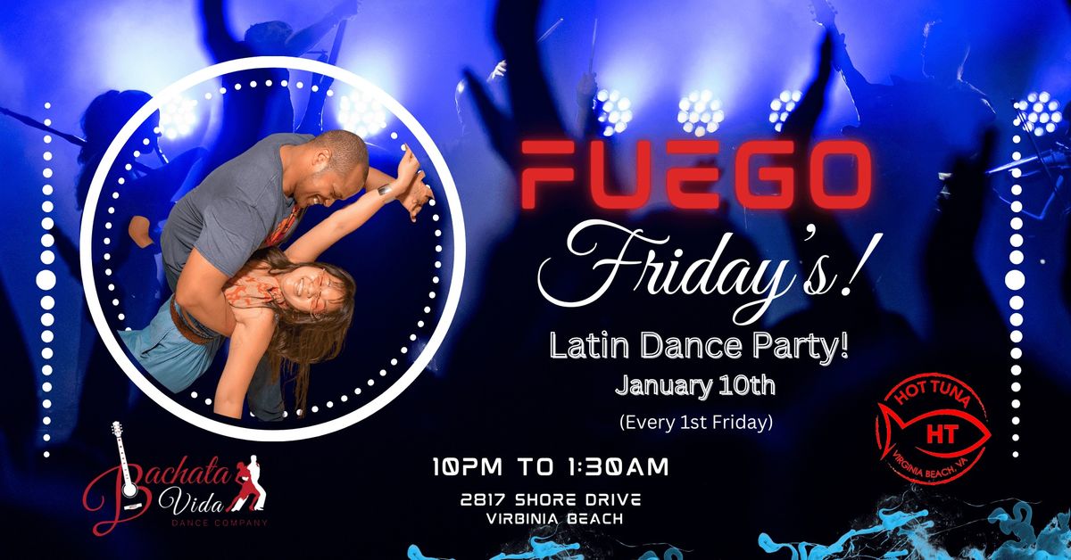 Fuego Friday's Latin Dance Party at Hot Tuna! (1\/10\/25)