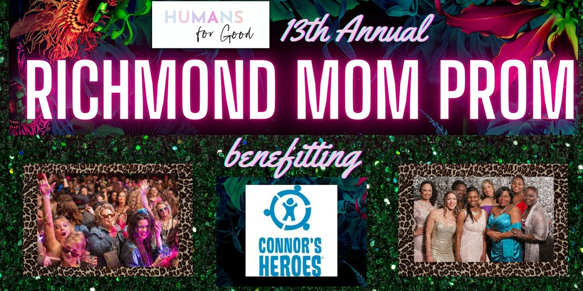 13th Annual Richmond Mom Prom- Benefitting Connor's Heroes