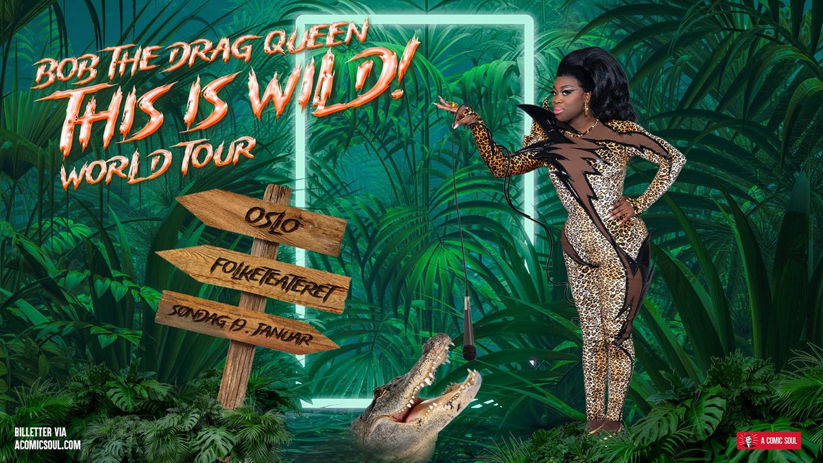 Bob the Drag Queen - THIS IS WILD! World tour