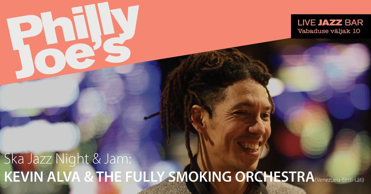 Ska Jazz Night & Jam: Kevin Alva & The Fully Smoking Orchestra (Venezuela-Eesti-L\u00e4ti)