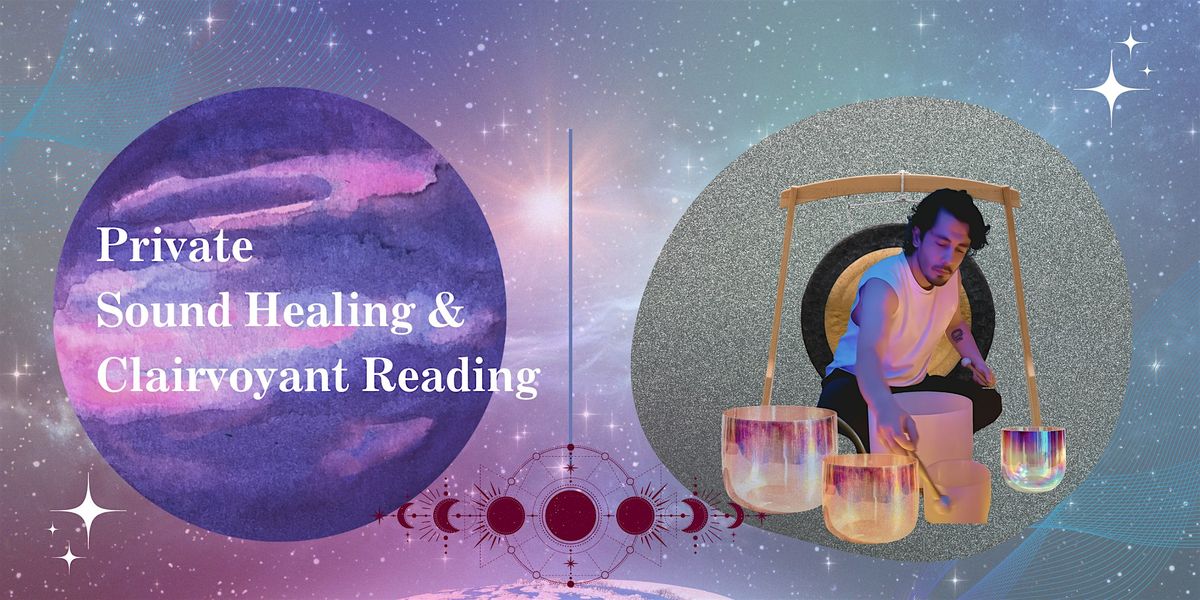 Private Sound Healing and Clairvoyant Reading