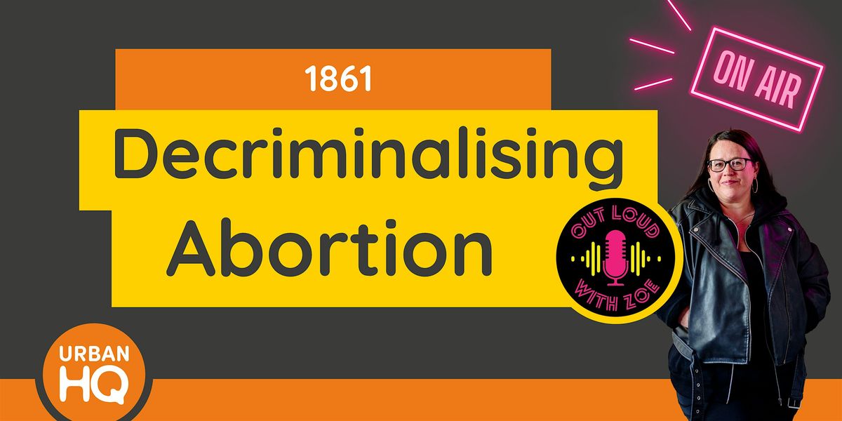 1861 \u2013 Decriminalising Abortion