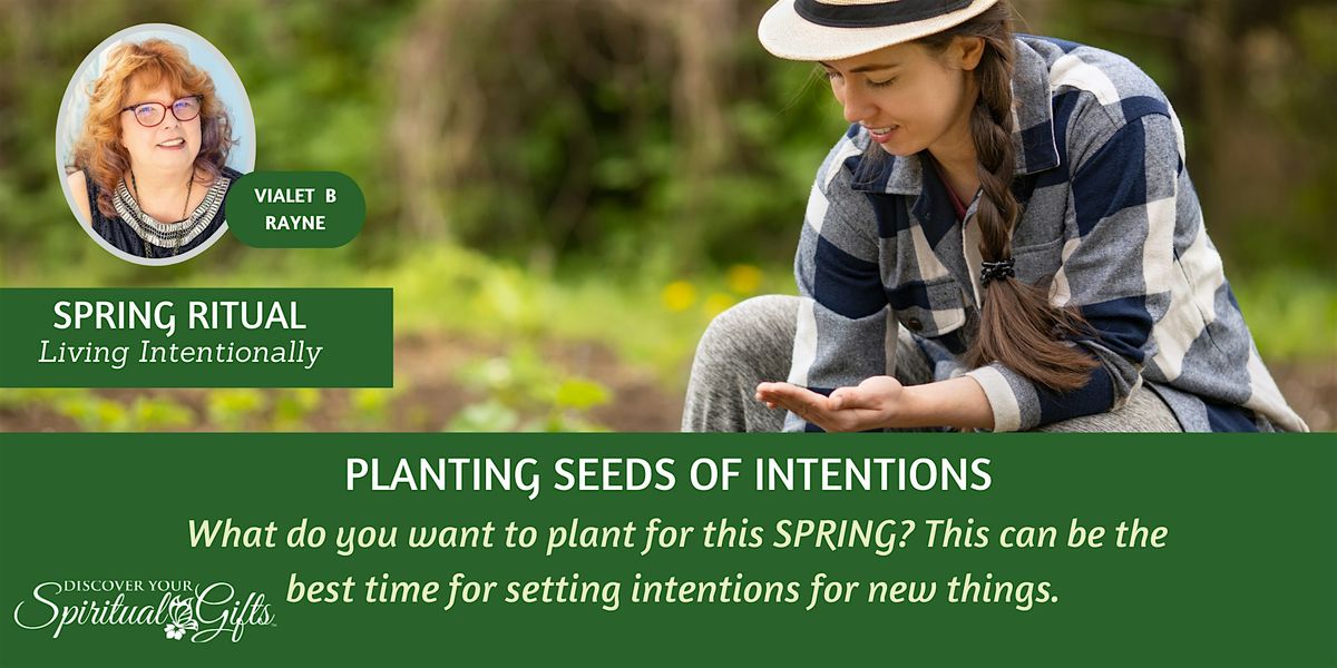 PLANTING SEEDS OF INTENTION: Spring Manifesting Rituals