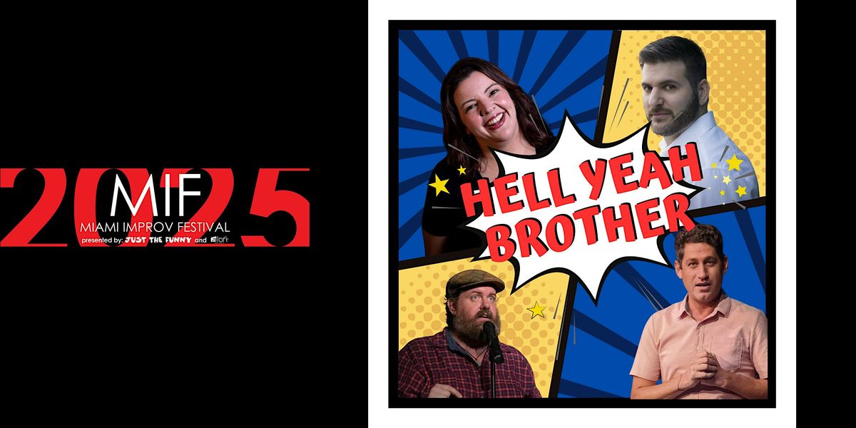 The 2025 Miami Improv Festival presents Hell Yeah Brother!