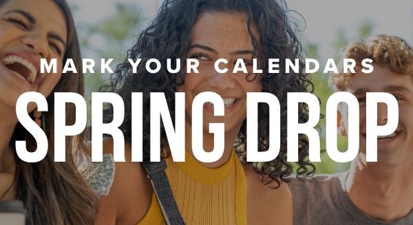 SPRING DROP!