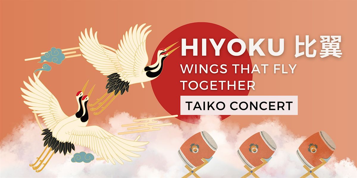 Hiyoku: Wings That Fly Together | TAIKO CONCERT