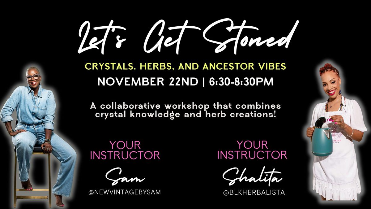 Let's Get Stoned: Crystals, Herbs, and Ancestor Vibes