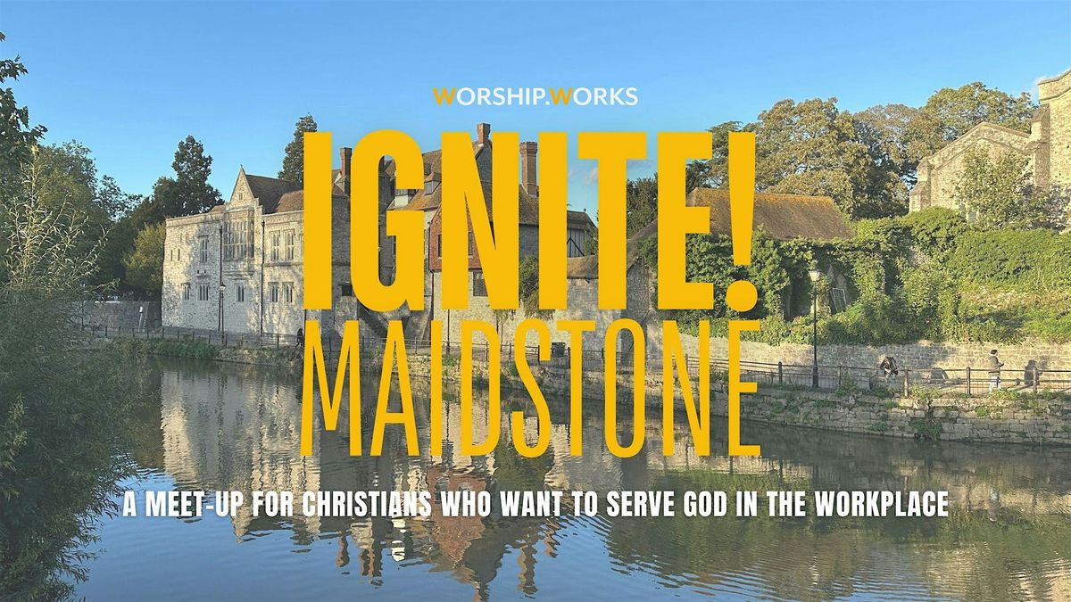 IGNITE! Maidstone - a meet-up for Christians in the workplace