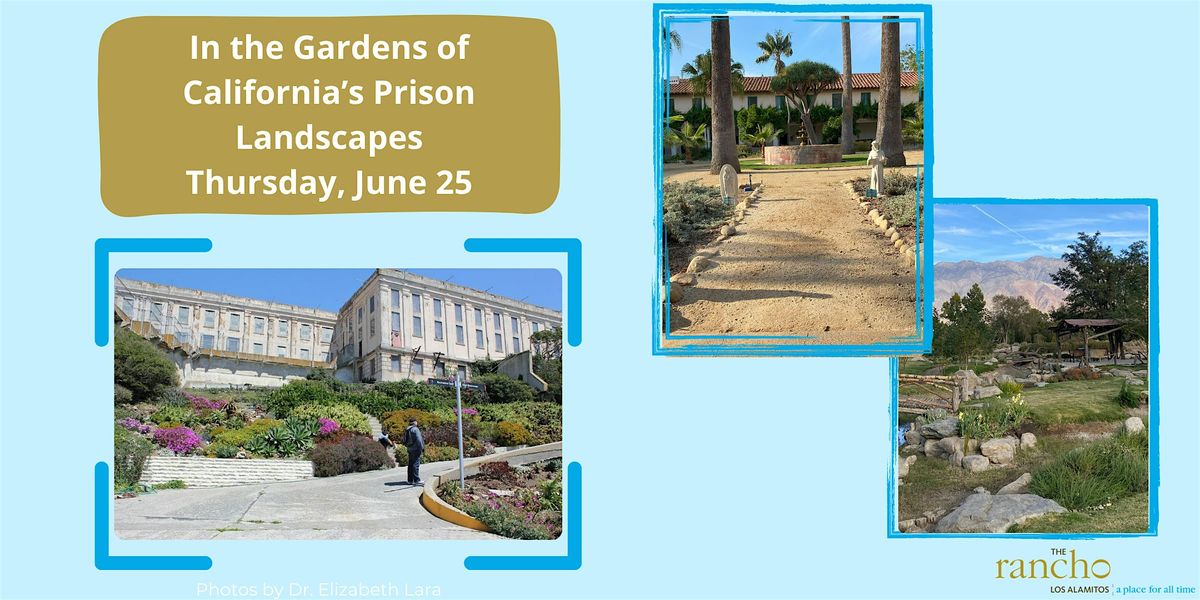 In the Gardens of California\u2019s Pr*son Landscapes