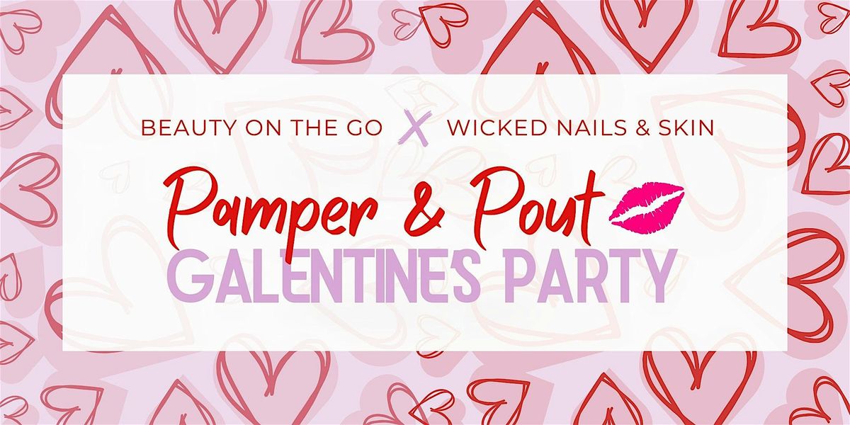 Pamper & Pout: Galentine's Party