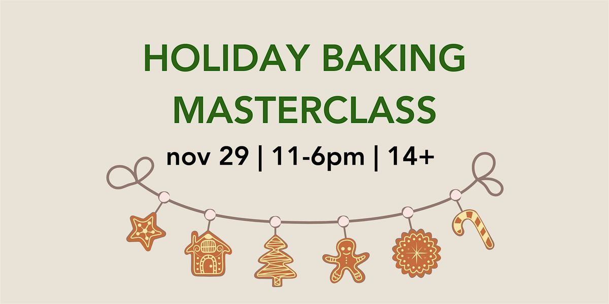 HOLIDAY BAKING MASTERCLASS - All Day Intensive Baking Workshop