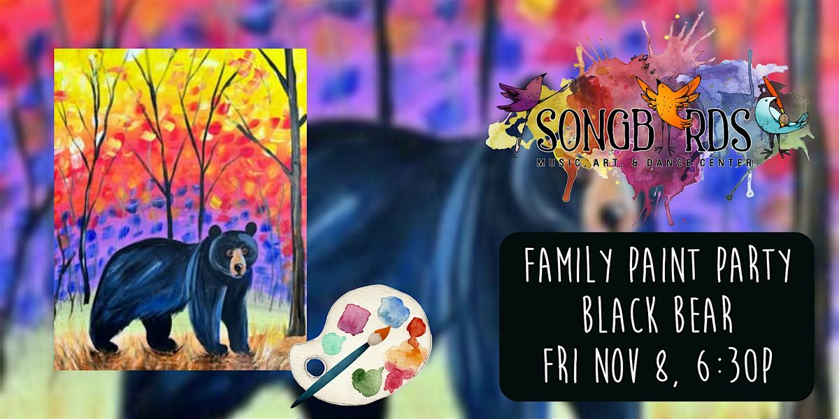 Family Paint Party at Songbirds- Black Bear