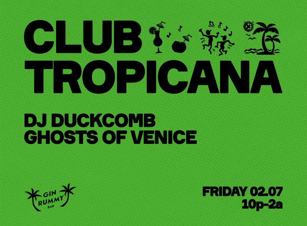 Club Tropicana w\/ DJ Duckcomb