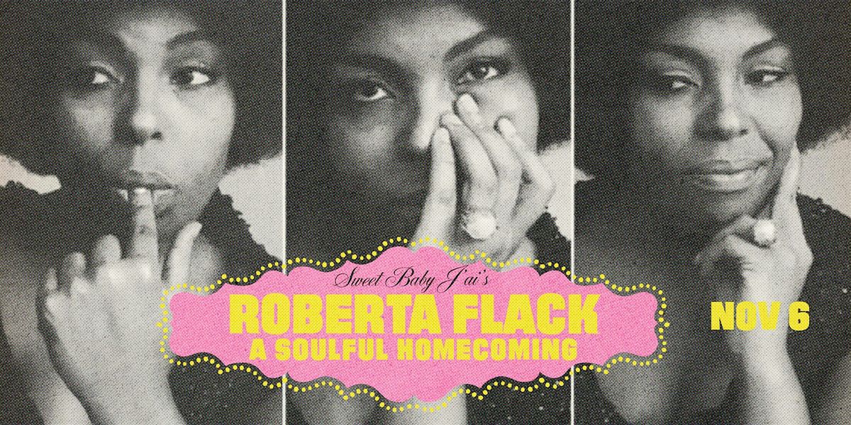 Sweet Baby J'ai's Roberta Flack, a Soulful Homecoming