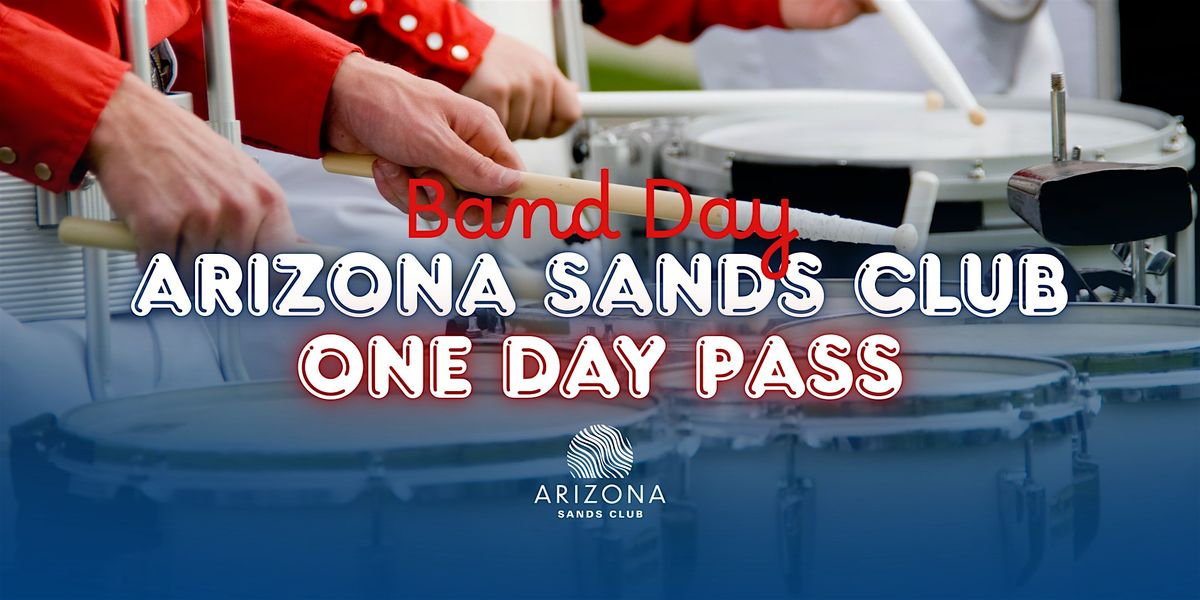 UA Band Day, One Day Pass | Arizona Sands Club