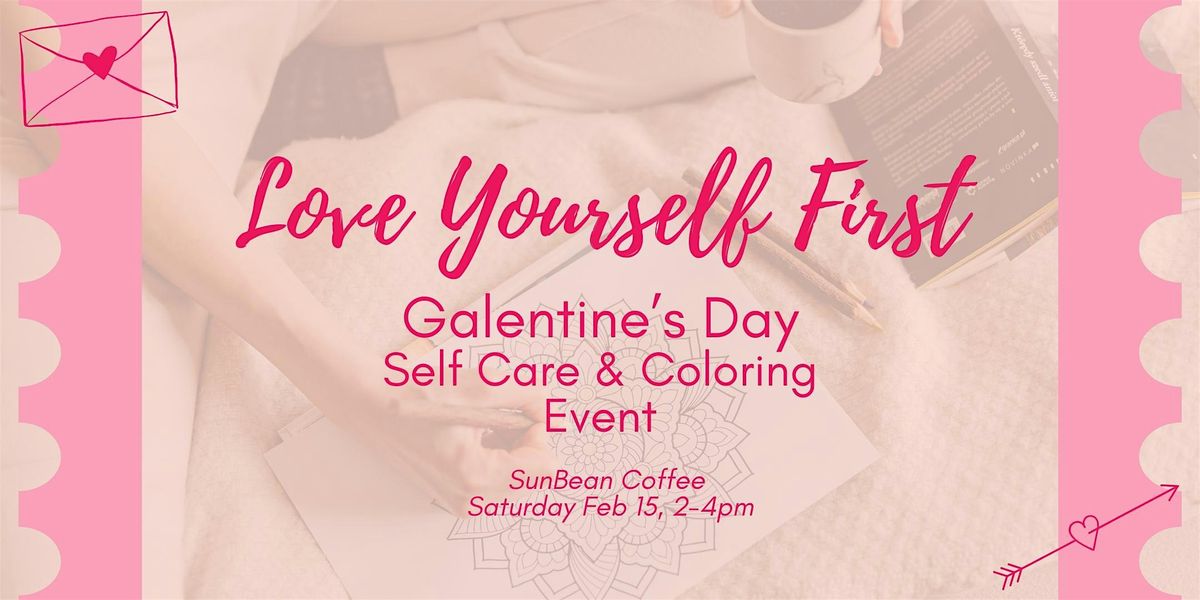 Love Yourself First: Galentine\u2019s Self-Care and Coloring Event