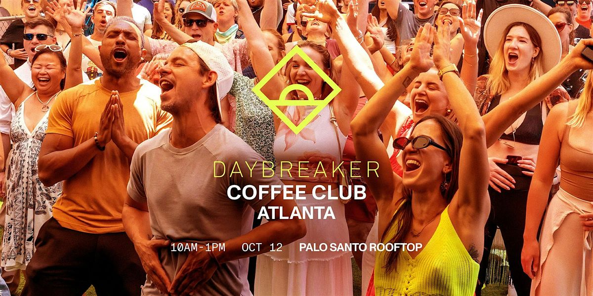 DAYBREAKER ATL  \/\/ COFFEE CLUB \/\/ OCT 12