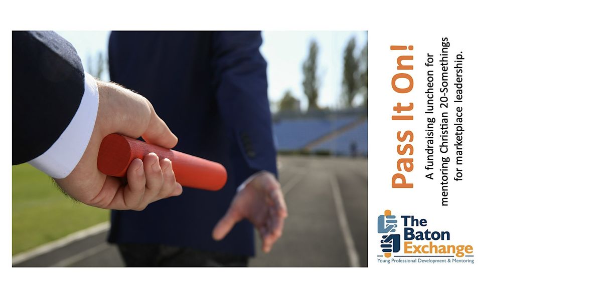 Pass It On: Investing in Tomorrow\u2019s Christian Marketplace Leaders