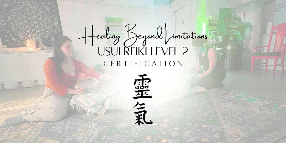 Usui Reiki Level 2 Certification: Healing Beyond Limitations