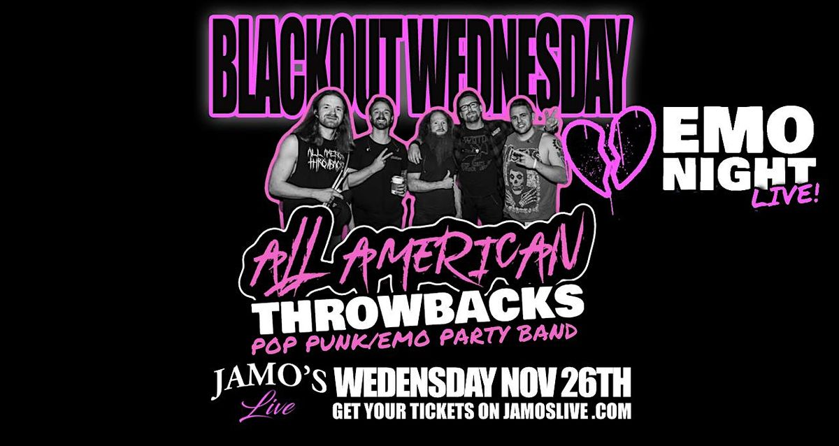 BLACKOUT WEDNESDAY w\/ All American Throwbacks at Jamo's Live