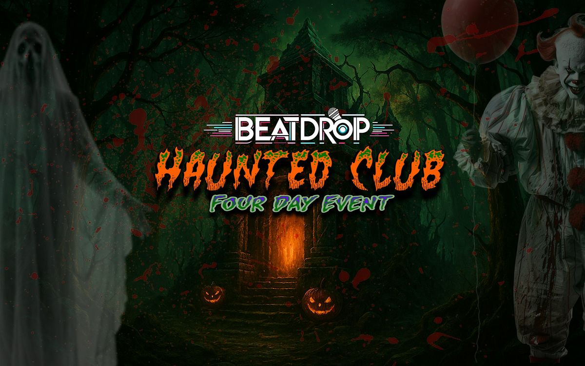 HAUNTED CLUB \u2013 FOUR DAY EVENT