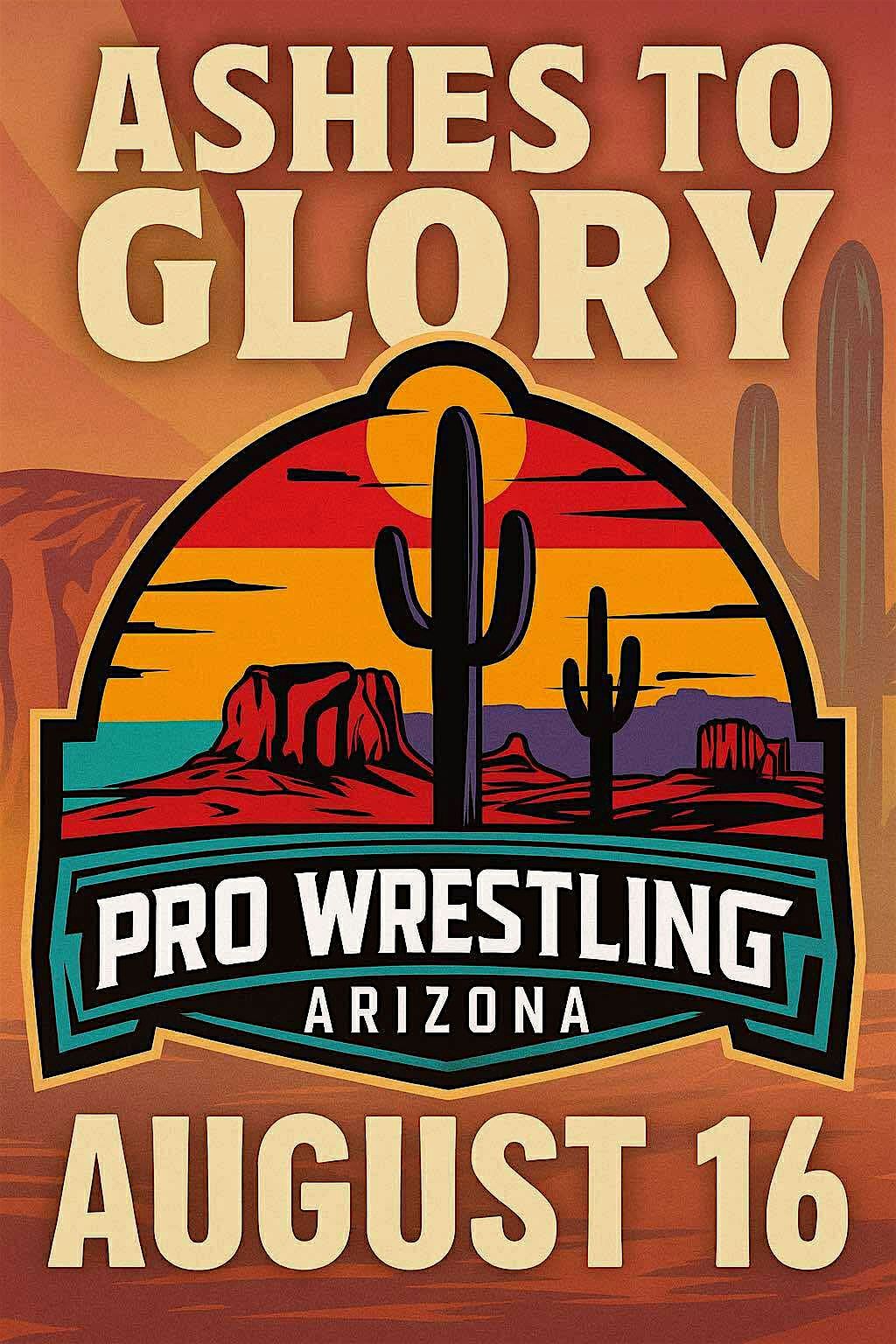 Pro Wrestling Arizona Presents: Ashes To Glory