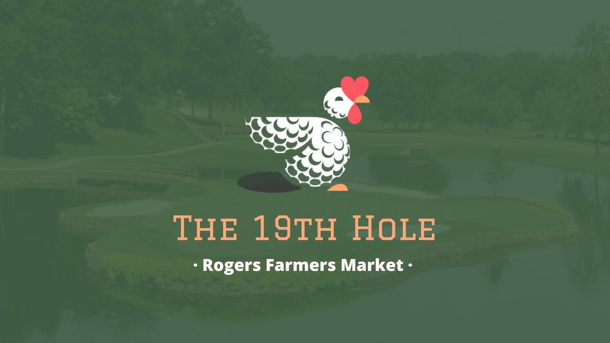 The 19th Hole at the Rogers Farmers Market