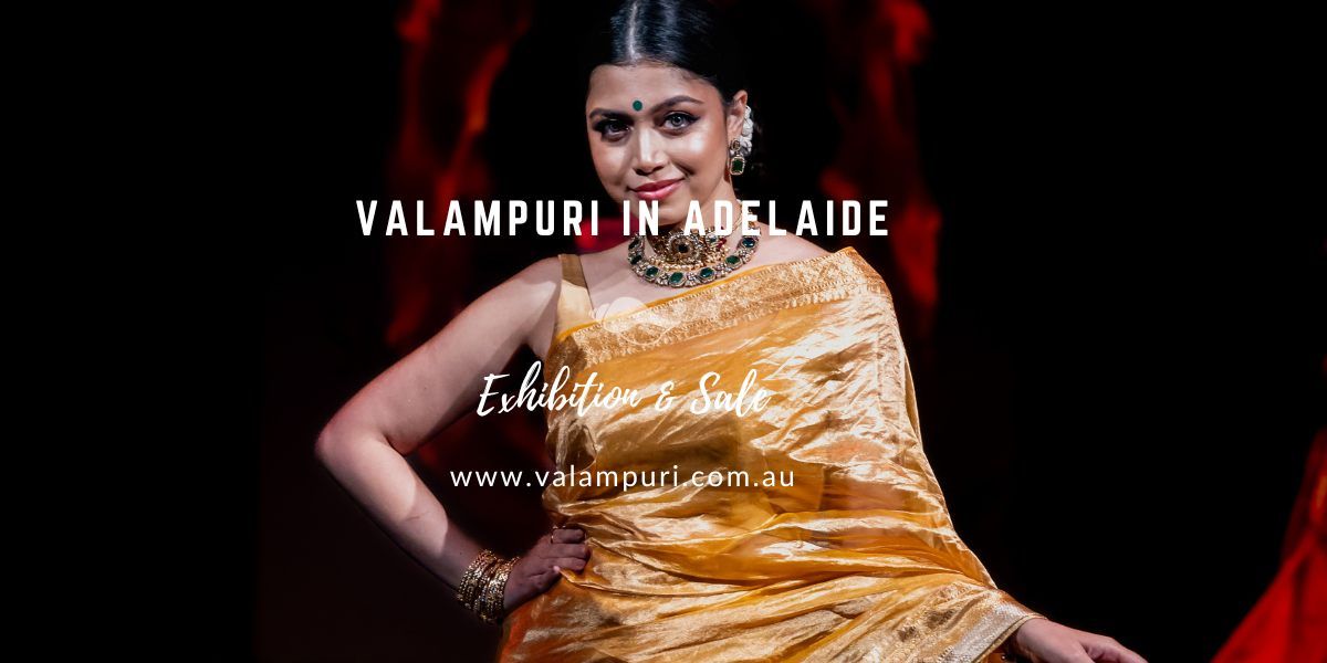 VALAMPURI's Diwali Exhibition & Sale in ADELAIDE: 5 & 6 OCT 2024