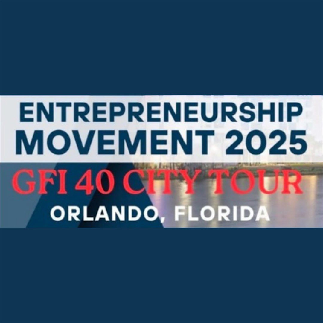 GFI Entrepreneurship Movement 2025 - Orlando