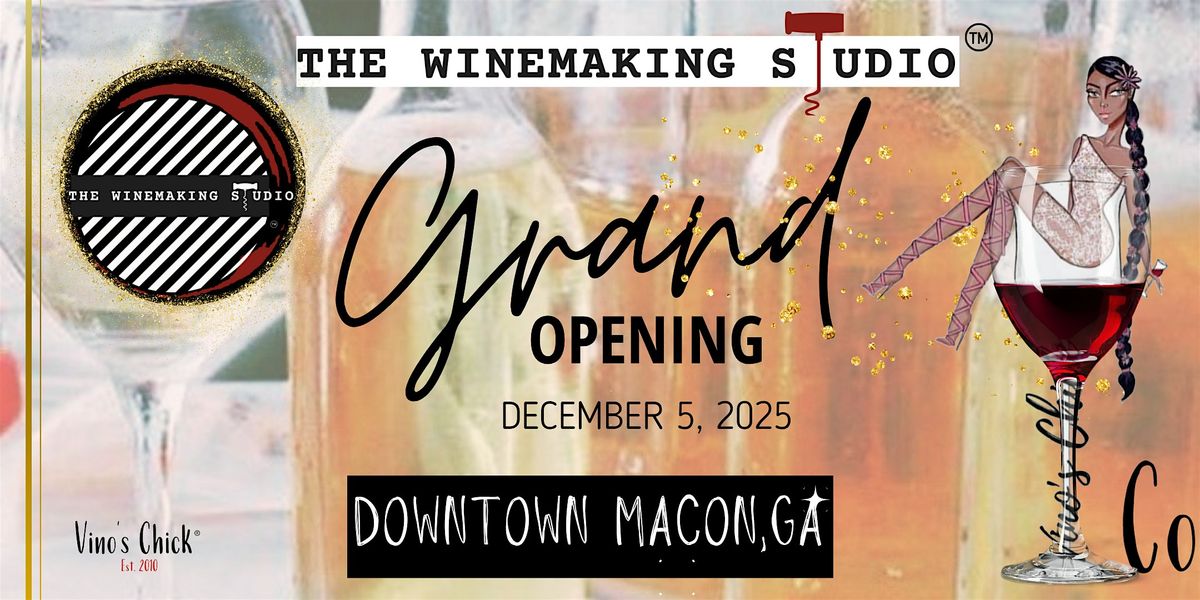 Grand Opening - The Winemaking Studio (Macon)