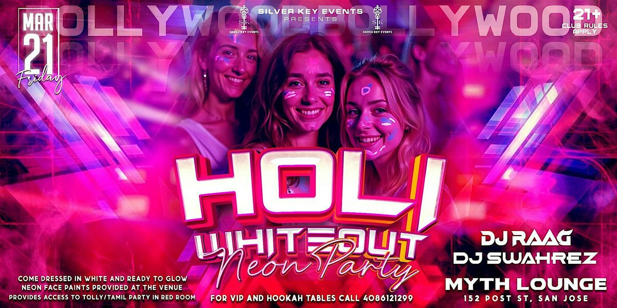 HOLI All White BOLLYWOOD Neon Party |MYTH - San Jose | Mar 21