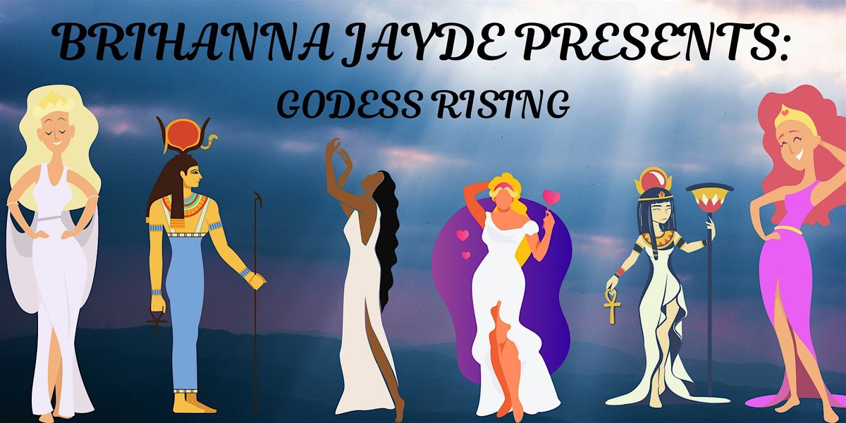 Brihanna Jayde Presents: Goddess Rising