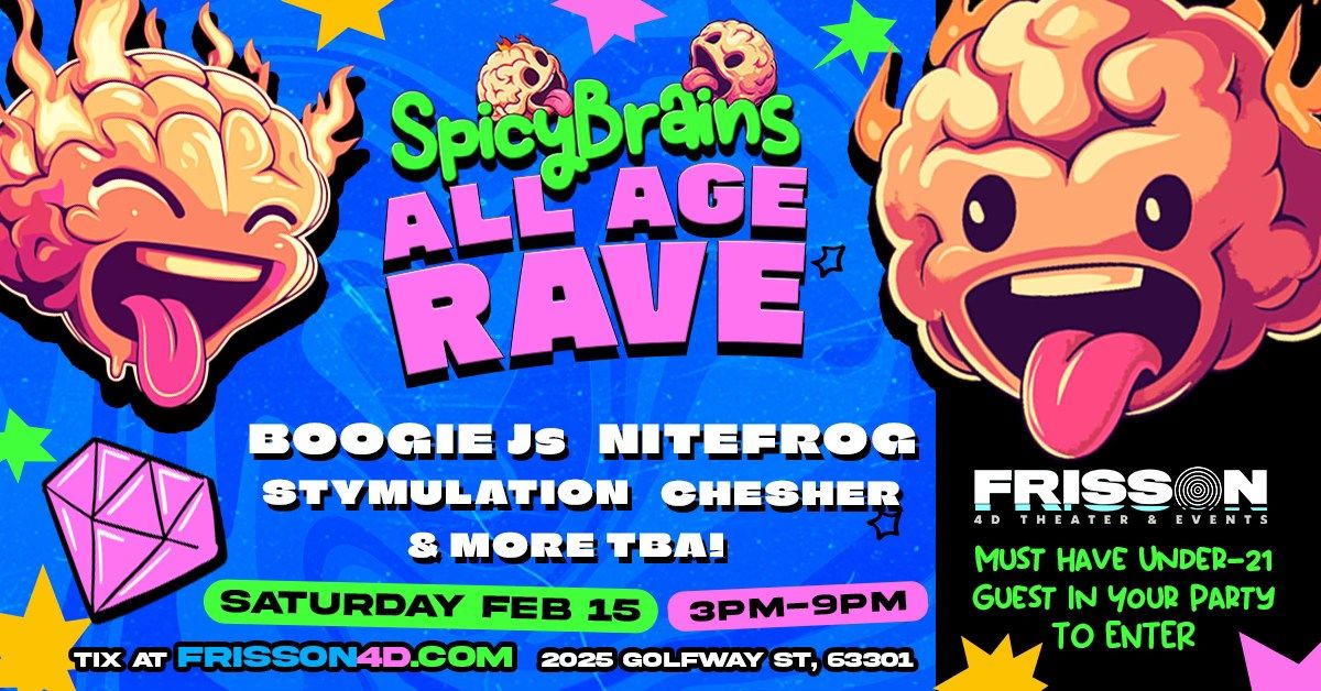 SPICY BRAINS: ALL AGE RAVE! FEB 15