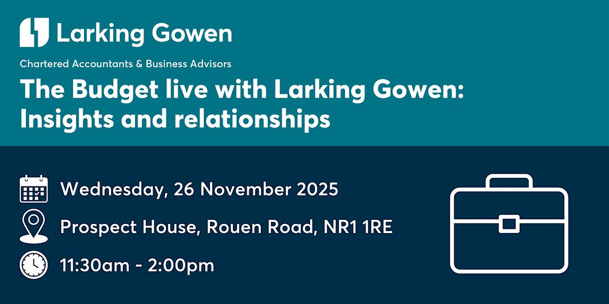 The Budget live with Larking Gowen: Insights and relationships