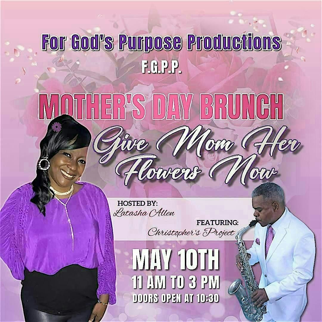 GIVE MOM HER FLOWERS NOW MOTHER'S DAY BRUNCH